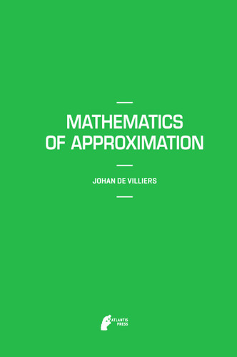 Mathematics of Approximation (Mathematics Textbooks for Science and Engineering #1) book cover by Johan De Villiers