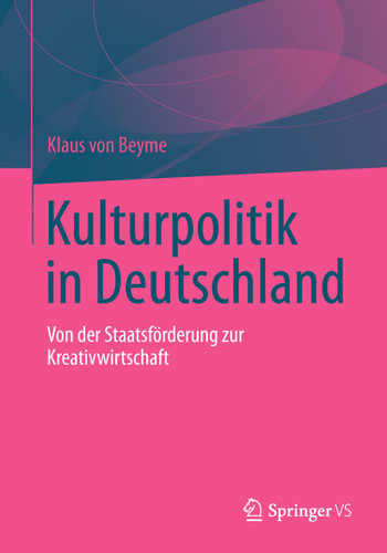 Kulturpolitik in Deutschland: Von der Staatsförderung zur Kreativwirtschaft book cover by Klaus von Beyme