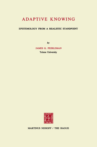 Adaptive Knowing: Epistemology from a Realistic Standpoint book cover by James K. Feibleman