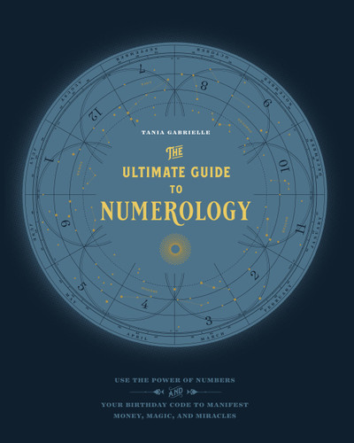The Ultimate Guide to Numerology: Use the Power of Numbers and Your Birthday Code to Manifest Money, Magic, and Miracles (The Ultimate Guide to...) book cover by Tania Gabrielle