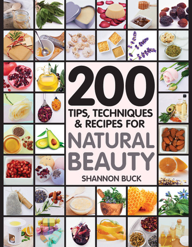 200 Tips, Techniques, and Recipes for Natural Beauty book cover by Shannon Buck