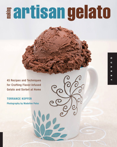 Making Artisan Gelato: 45 Recipes and Techniques for Crafting Flavor-Infused Gelato and Sorbet at Home book cover by Torrance Kopfer