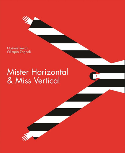 Mister Horizontal & Miss Vertical book cover by Noémie Révah