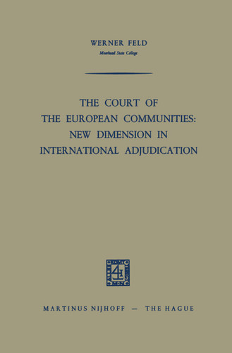 The Court of the European Communities: New Dimension in International Adjudication book cover by Werner Feld