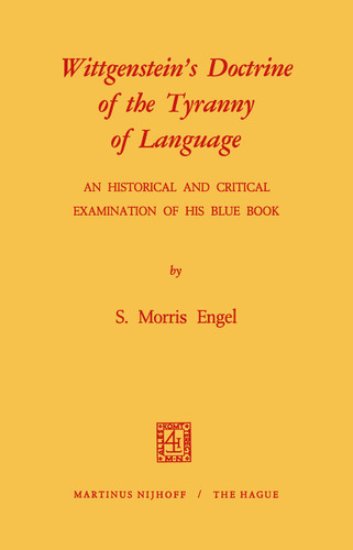 Wittgenstein’s Doctrine of the Tyranny of Language: An Historical and Critical Examination of His Blue Book book cover by S. Morris Engel