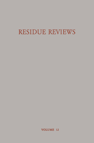 Residue Reviews Residues of Pesticides and other Foreign Chemicals in Foods and Feeds / Rückstands-Berichte Rückstände von Pesticiden und Anderen Fremdstoffen in Nahrungs- und Futtermitteln (Residue Reviews/Rückstandsberichte #12) book cover by Francis A. Gunther