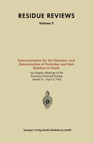 Instrumentation for the Detection and Determination of Pesticides and their Residues in Foods (Residue Reviews/Rückstandsberichte #5) book cover by 