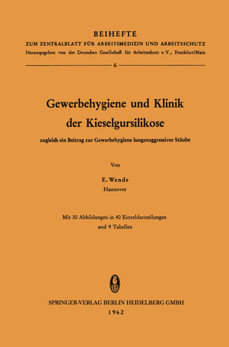 Gewerbehygiene und Klinik der Kieselgursilikose: zugleich ein Beitrag zur Gewerbehygiene lungenaggressiver Stäube (Beihefte zum Zentralblatt für Arbeitsmedizin und Arbeitsschutz) book cover by Erich Wende