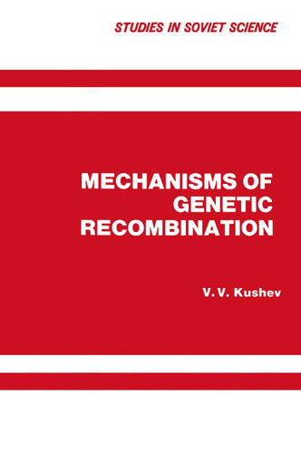 Mechanisms of Genetic Recombination (Studies in Soviet Science) book cover by V. V. Kushev
