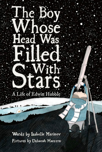 The Boy Whose Head Was Filled with Stars: A Life of Edwin Hubble book cover by Isabelle Marinov