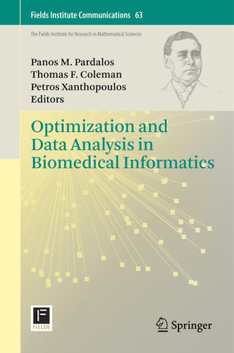 Optimization and Data Analysis in Biomedical Informatics (Fields Institute Communications #63) book cover by 