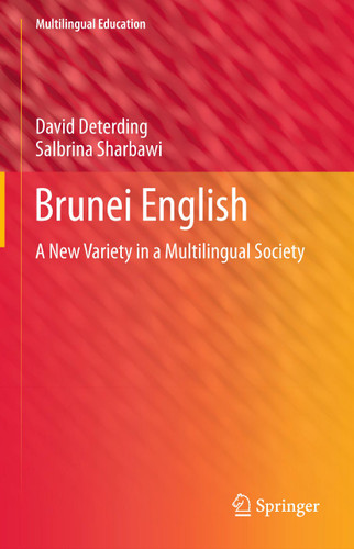 Brunei English: A New Variety in a Multilingual Society (Multilingual Education #4) book cover by David Deterding, Salbrina Sharbawi