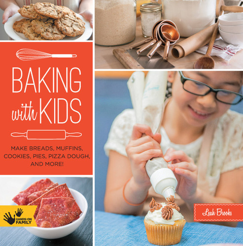 Baking with Kids: Make Breads, Muffins, Cookies, Pies, Pizza Dough, and More! (Hands-On Family) book cover by Leah Brooks