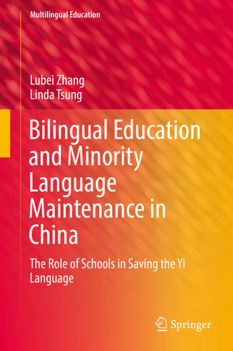 Bilingual Education and Minority Language Maintenance in China: The Role of Schools in Saving the Yi Language (Multilingual Education #31) book cover by Lubei Zhang, Linda Tsung