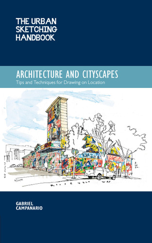 The Urban Sketching Handbook Architecture and Cityscapes: Tips and Techniques for Drawing on Location (Urban Sketching Handbooks) book cover by Gabriel Campanario