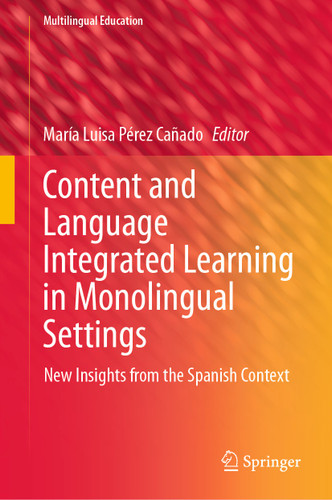 Content and Language Integrated Learning in Monolingual Settings: New Insights from the Spanish Context (Multilingual Education #38) book cover by 