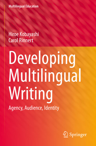 Developing Multilingual Writing: Agency, Audience, Identity (Multilingual Education #42) book cover by Hiroe Kobayashi, Carol Rinnert