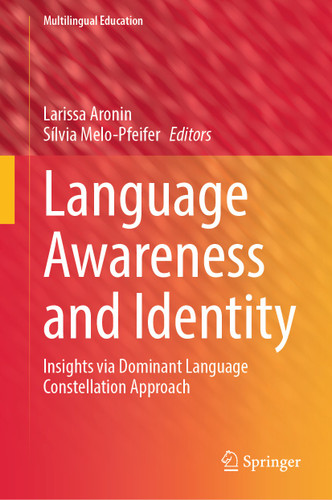 Language Awareness and Identity: Insights via Dominant Language Constellation Approach (Multilingual Education #45) book cover by 