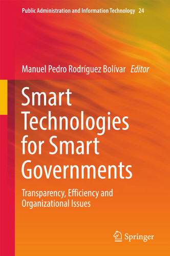 Smart Technologies for Smart Governments: Transparency, Efficiency and Organizational Issues (Public Administration and Information Technology #24) book cover by 