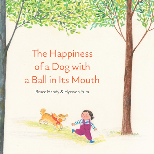 The Happiness of a Dog with a Ball in Its Mouth book cover by Bruce Handy