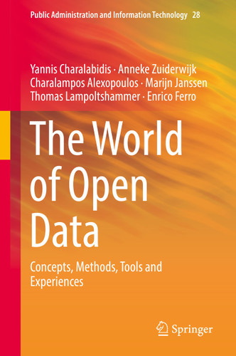 The World of Open Data: Concepts, Methods, Tools and Experiences (Public Administration and Information Technology #28) book cover by Yannis Charalabidis, Anneke Zuiderwijk, Charalampos Alexopoulos, Marijn Janssen, Thomas Lampoltshammer, Enrico Ferro