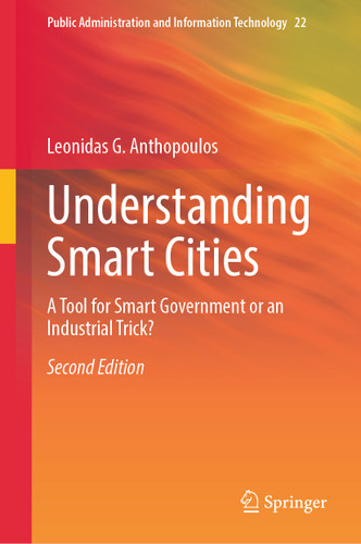 Understanding Smart Cities: A Tool for Smart Government or an Industrial Trick? (Public Administration and Information Technology #22) book cover by Leonidas G. Anthopoulos
