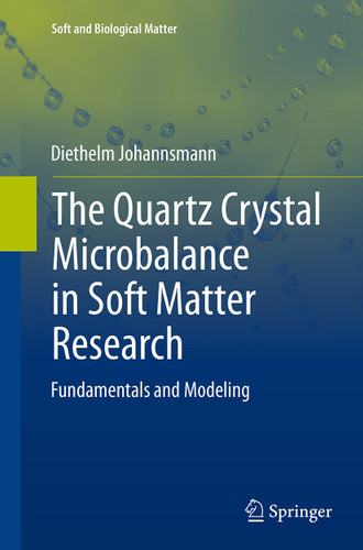 The Quartz Crystal Microbalance in Soft Matter Research: Fundamentals and Modeling (Soft and Biological Matter) book cover by Diethelm Johannsmann