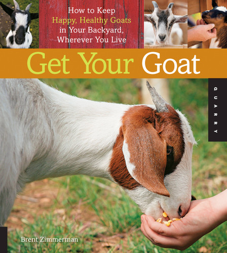 Get Your Goat: How to Keep Happy, Healthy Goats in Your Backyard, Wherever You Live book cover by Brent Zimmerman