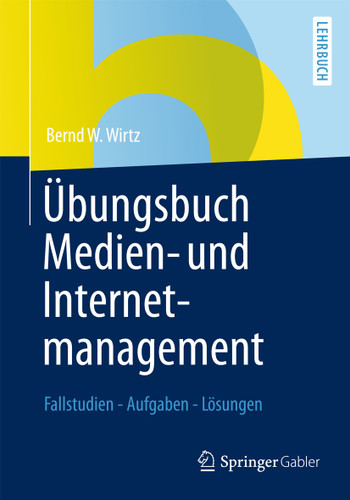 Übungsbuch Medien- und Internetmanagement: Fallstudien - Aufgaben - Lösungen book cover by Bernd W. Wirtz
