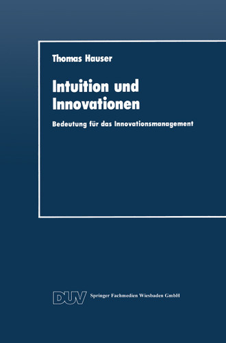 Intuition und Innovationen: Bedeutung für das Innovationsmanagement (DUV Wirtschaftswissenschaft) book cover by Thomas Hauser