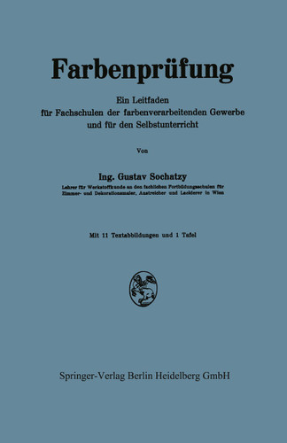 Farbenprüfung: Ein Leitfaden für Fachschulen der farbenverarbeitenden Gewerbe und für den Selbstunterricht book cover by Gustav Sochatzy