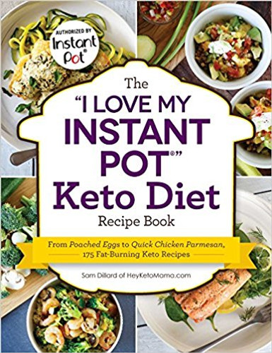 The "I Love My Instant Pot" Keto Diet Recipe Book: From Poached Eggs to Quick Chicken Parmesan, 175 Fat-Burning Keto Recipes ("I Love My" Series) Cover