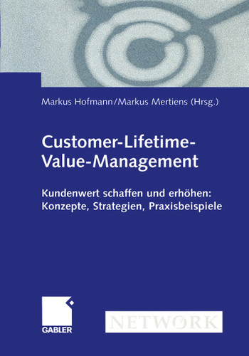 Customer-Lifetime-Value-Management: Kundenwert schaffen und erhöhen: Konzepte, Strategien, Praxisbeispiele book cover by 