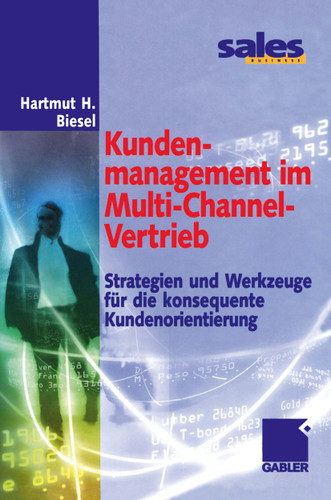 Kundenmanagement im Multi-Channel-Vertrieb: Strategien und Werkzeuge für die konsequente Kundenorientierung book cover by Hartmut H. Biesel