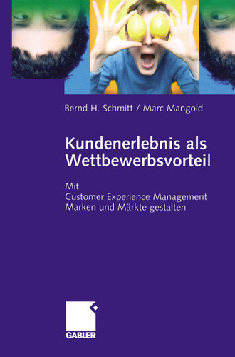 Kundenerlebnis als Wettbewerbsvorteil: Mit Customer Experience Management Marken und Märkte Gewinn bringend gestalten book cover by Bernd Schmitt, Marc Mangold