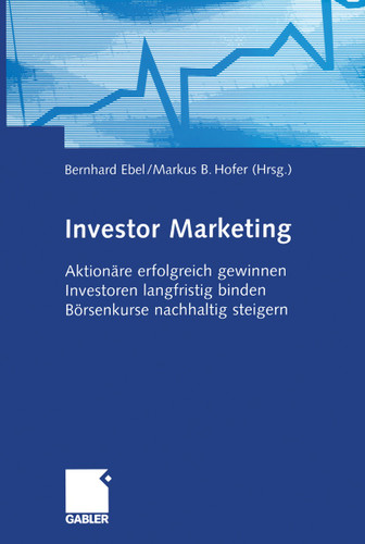 Investor Marketing: Aktionäre erfolgreich gewinnen, Investoren langfristig binden, Börsenkurse nachhaltig steigern book cover by 