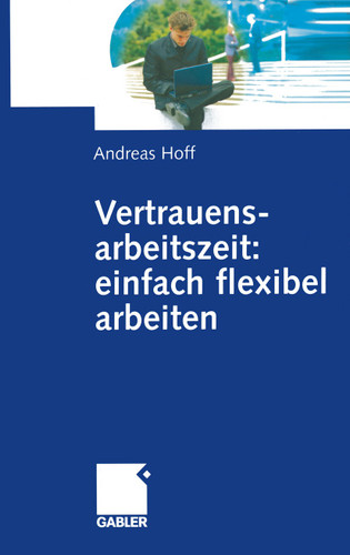 Vertrauensarbeitszeit: einfach flexibel arbeiten book cover by Andreas Hoff