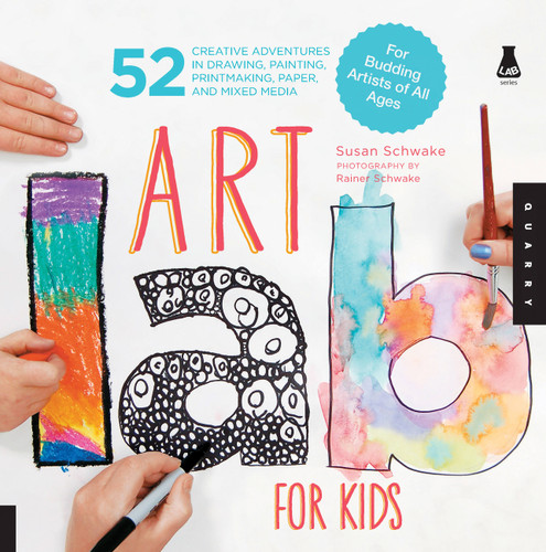 Art Lab for Kids: 52 Creative Adventures in Drawing, Painting, Printmaking, Paper, and Mixed Media-For Budding Artists of All Ages (Lab for Kids) book cover by Susan Schwake