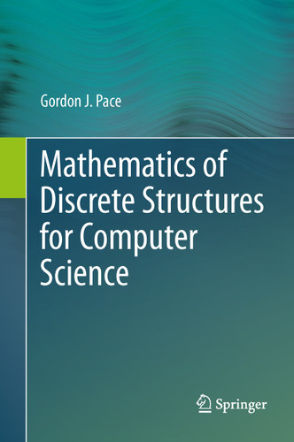 Mathematics of Discrete Structures for Computer Science book cover by Gordon J. Pace