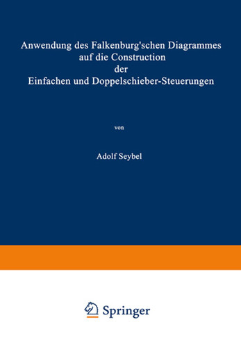 Anwendung des Falkenburg’schen Diagrammes auf die Construction der Einfachen und Doppelschieber-Steuerungen book cover by Adolf Seybel