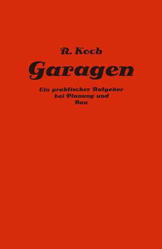 Private und gewerbliche Garagen: Ein praktischer Ratgeber bei Planung und Bau von Garagenanlagen book cover by Richard Koch