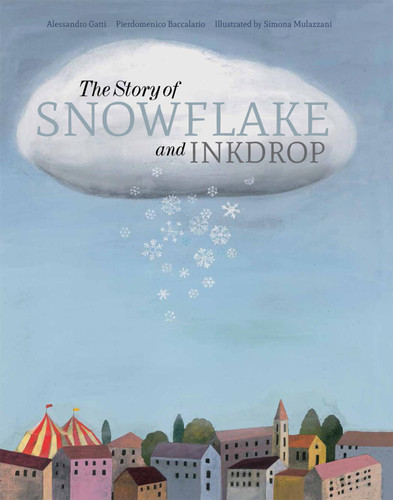 The Story of Snowflake and Inkdrop book cover by Pierdomenico Baccalario, Alessandro Gatti, Simona Mulazzani