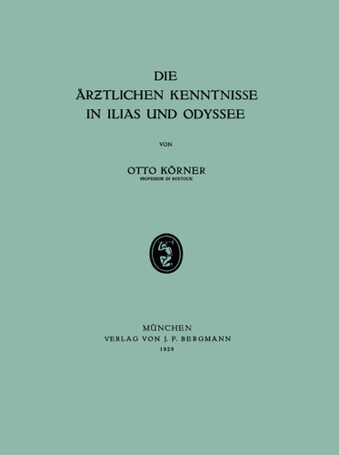 Die Ärƶtlichen Kenntnisse in Ilias und Odyssee book cover by Otto Körner