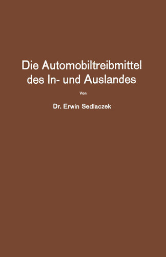 Die Automobiltreibmittel des In- und Auslandes: Eine Übersicht über die vorgeschlagenen Mischungs- und Herstellungsverfahrn, anhand der Patentliteratur book cover by Erwin Sedlaczek