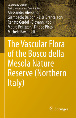 The Vascular Flora of the Bosco della Mesola Nature Reserve (Northern Italy) (Geobotany Studies) book cover by Alessandro Alessandrini, Giampaolo Balboni, Lisa Brancaleoni, Renato Gerdol, Giovanni Nobili, Mauro Pellizzari, Filippo Piccoli, Michele Ravaglioli