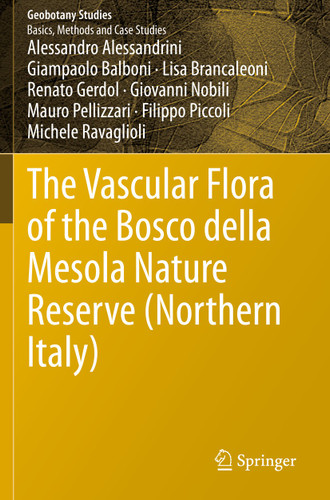 The Vascular Flora of the Bosco della Mesola Nature Reserve (Northern Italy) (Geobotany Studies) book cover by Alessandro Alessandrini, Giampaolo Balboni, Lisa Brancaleoni, Renato Gerdol, Giovanni Nobili, Mauro Pellizzari, Filippo Piccoli, Michele Ravaglioli