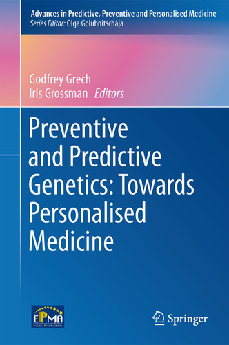 Preventive and Predictive Genetics: Towards Personalised Medicine (Advances in Predictive, Preventive and Personalised Medicine #9) book cover by 