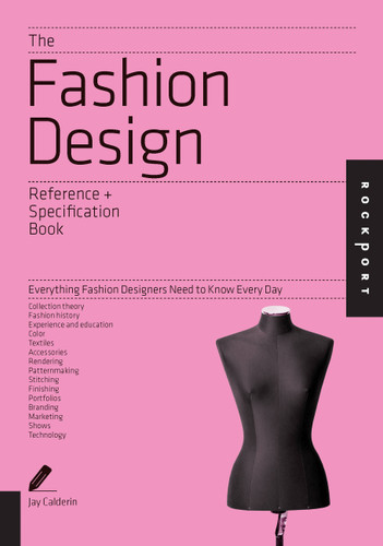 The Fashion Design Reference & Specification Book: Everything Fashion Designers Need to Know Every Day (Reference & Specification Book) book cover by Laura Volpintesta, Jay Calderin