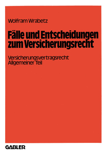 Fälle und Entscheidungen zum Versicherungsrecht: Versicherungsvertragsrecht, Allgemeiner Teil book cover by Wolfram Wrabetz