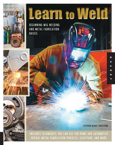 Learn to Weld: Beginning MIG Welding and Metal Fabrication Basics - Includes techniques you can use for home and automotive repair, metal fabrication projects, sculpture, and more book cover by Stephen Christena